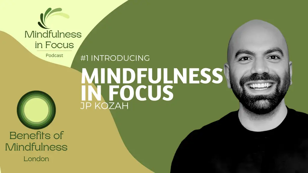 Mindfulness in Focus Podcast, JP Kozah, Episode 1, Introducing